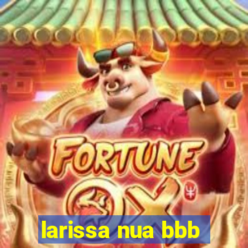 larissa nua bbb